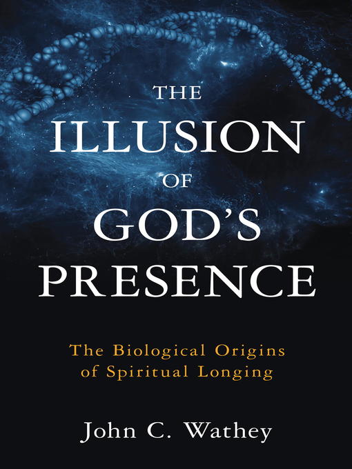 Title details for The Illusion of God's Presence by John C. Wathey - Available